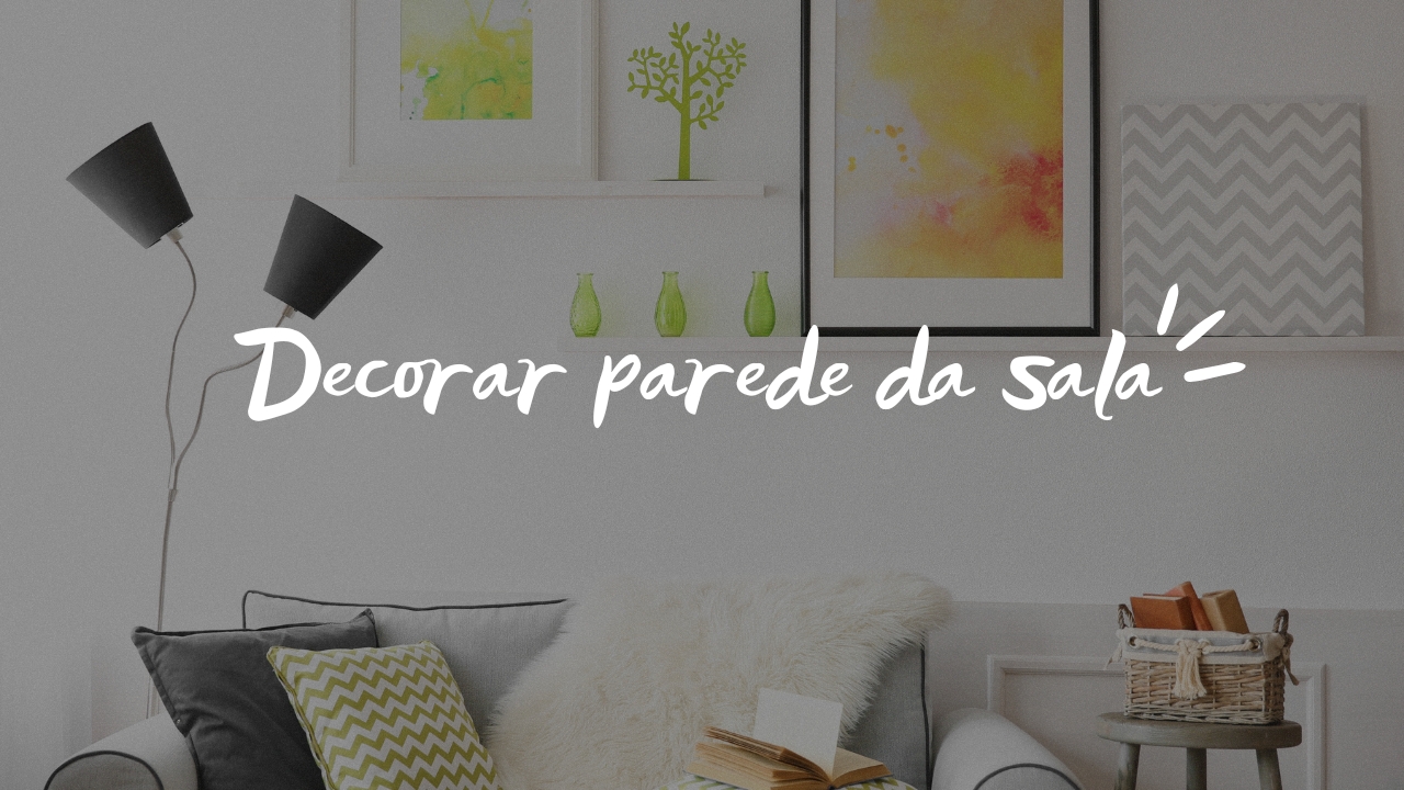 Decorar parede da sala